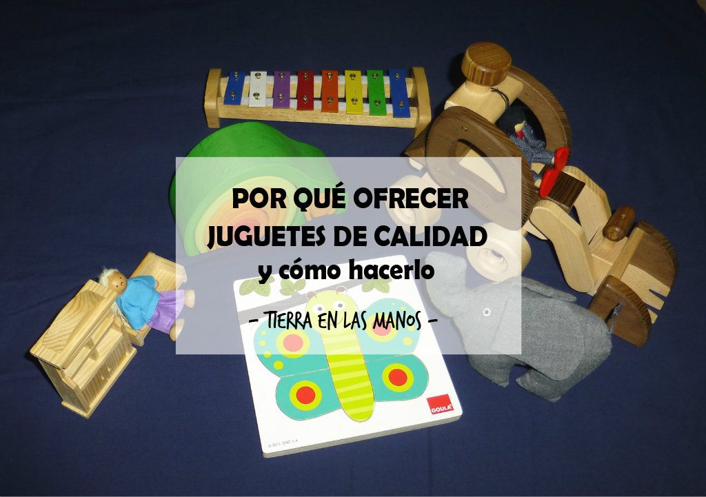 Por qué ofrecer juguetes de calidad a los niños y cómo hacerlo